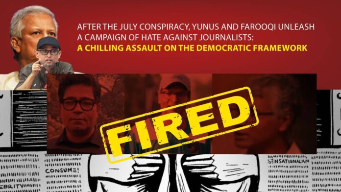 After the July Conspiracy, Yunus and Farooqi Unleash a Campaign of Hate Against Journalists A Chilling Assault on the Democratic Framework