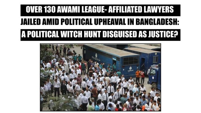 ⁩ ⁨Over 130 Awami League-Affiliated Lawyers Jailed Amid Political Upheaval in Bangladesh A Political Witch Hunt Disguised as Justice