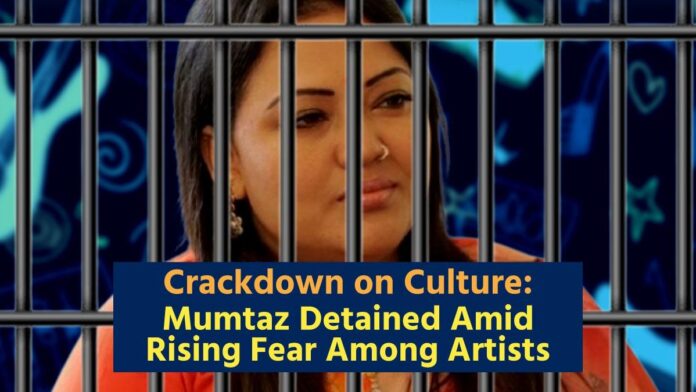 Crackdown on Culture Mumtaz Detained Amid Rising Fear Among Artists