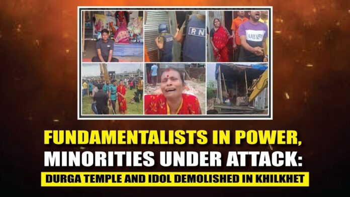 Fundamentalists in Power, Minorities Under Attack Durga Temple and Idol Demolished in Khilkhet