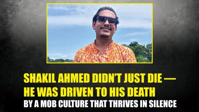 Shakil Ahmed Didn’t Just Die — He Was Driven to His Death by a Mob Culture That Thrives in Silence