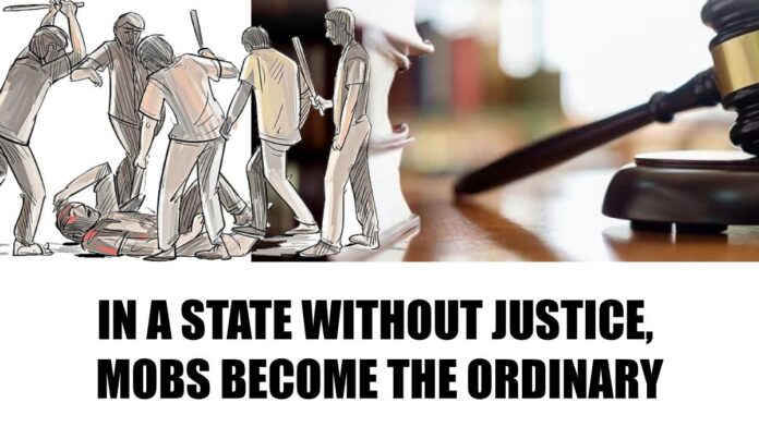 In a state without justice, mobs become the ordinary