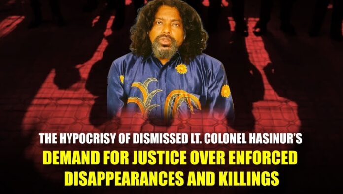 The Hypocrisy of Dismissed Lt. Colonel Hasinur’s Demand for Justice Over Enforced Disappearances and Killings The Hypocrisy of Dismissed Lt. Colonel Hasinur’s Demand for Justice Over Enforced Disappearances and Killings