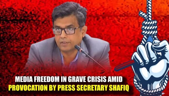 Media Freedom in Grave Crisis Amid Provocation by Press Secretary Shafiq