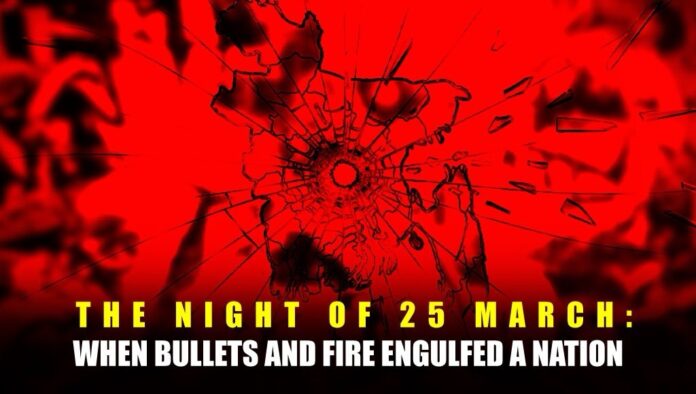 The night of 25 March When bullets and fire engulfed a nation The night of 25 March: When bullets and fire engulfed a nation