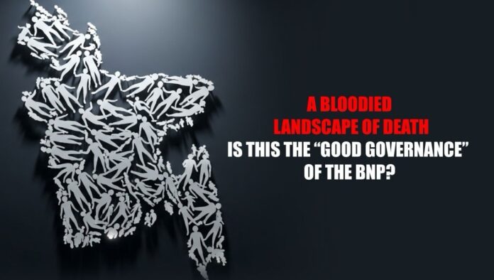 A Bloodied Landscape of Death — Is This the “Good Governance” of the BNP?